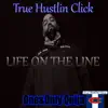 True Hustlin' Click - Life on the Line (feat. One& Only Quija) - Single